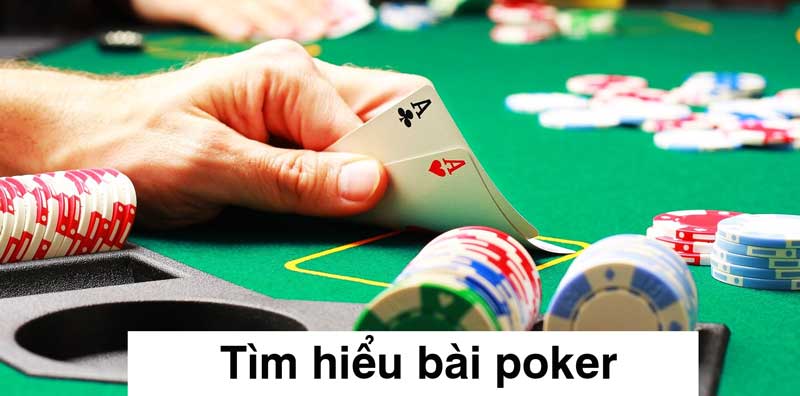 Tìm hiểu bài poker